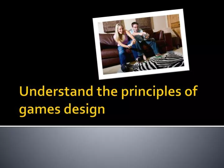 understand the principles of games design