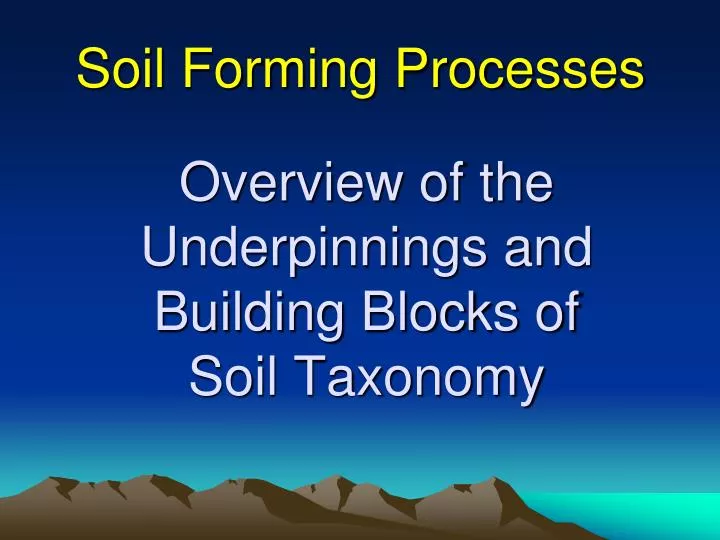 overview of the underpinnings and building blocks of soil taxonomy