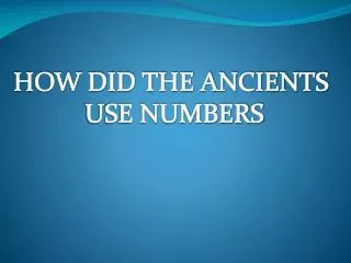 HOW DID THE ANCIENTS USE NUMBERS