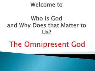 Welcome to Who is God and Why Does that Matter to Us?