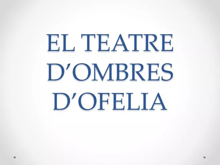 el teatre d ombres d ofelia