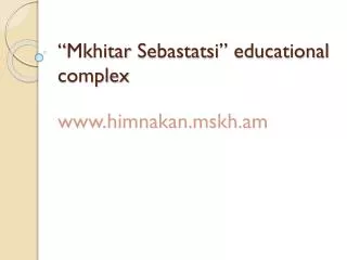 “ Mkhitar Sebastatsi ” educational complex