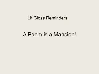 Lit Gloss Reminders A Poem is a Mansion!