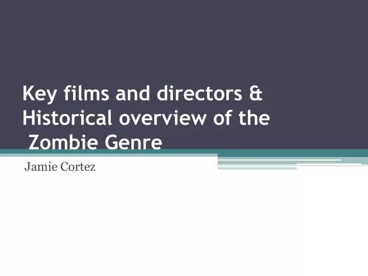 key films and directors historical overview of the zombie genre