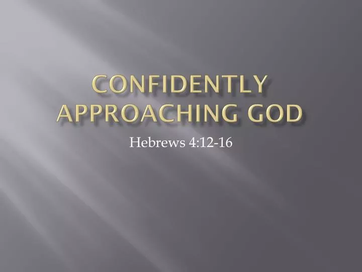 confidently approaching god