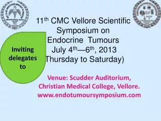Venue: Scudder Auditorium, Christian Medical College, Vellore. www.endotumoursymposium.com
