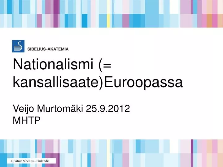 nationalismi kansallisaate euroopassa veijo murtom ki 25 9 2012 mhtp