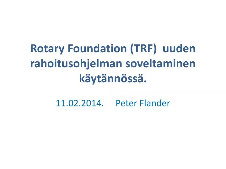 rotary foundation trf uuden rahoitusohjelman soveltaminen k yt nn ss