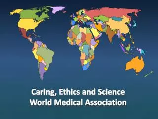 Caring, Ethics and Science World Medical Association