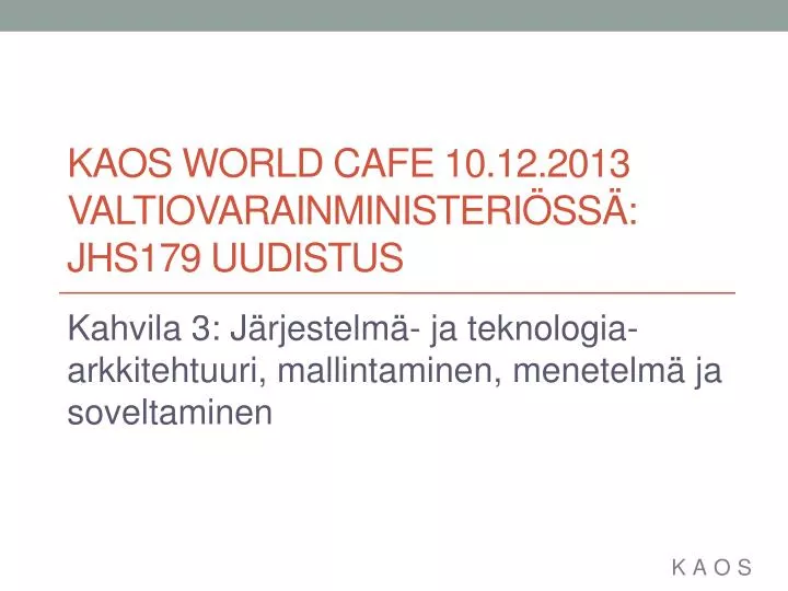 kaos world cafe 10 12 2013 valtiovarainministeri ss jhs179 uudistus