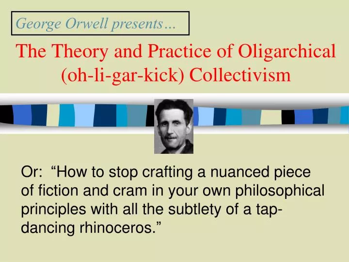 the theory and practice of oligarchical oh li gar kick collectivism