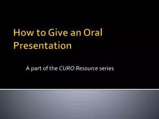 How to Give an Oral Presentation