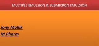 MULTIPLE EMULSION &amp; SUBMICRON EMULSION