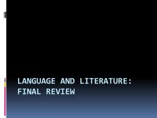 Language and Literature: Final review