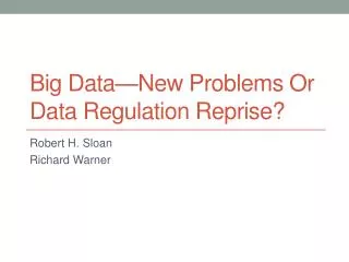 Big Data—New Problems Or Data Regulation Reprise?