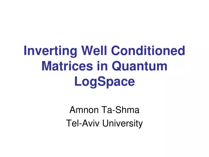 inverting well conditioned matrices in quantum logspace