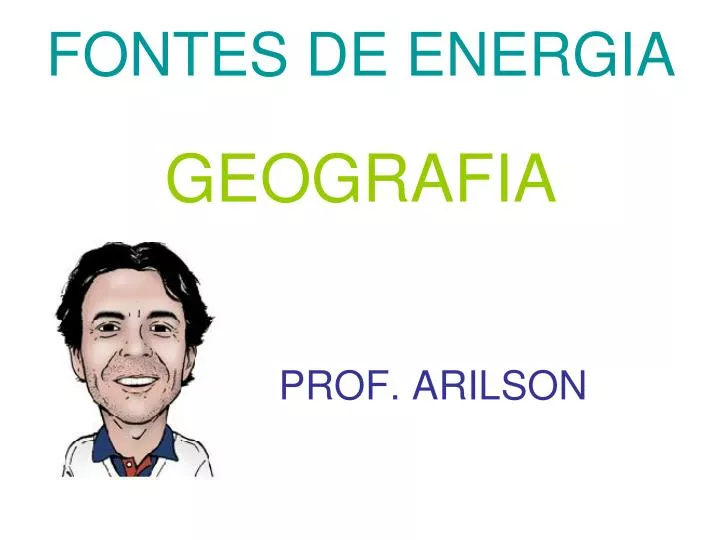 fontes de energia geografia prof arilson