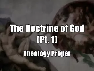 The Doctrine of God (Pt. 1) Theology Proper