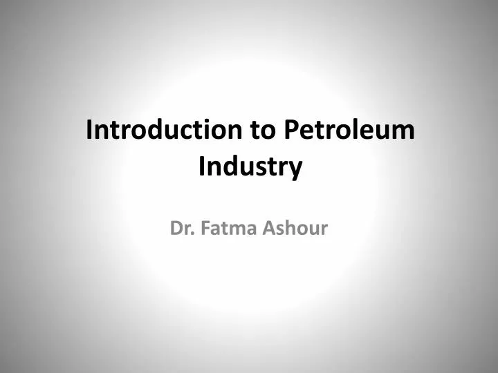 introduction to petroleum industry