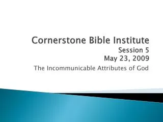Cornerstone Bible Institute Session 5 May 23, 2009