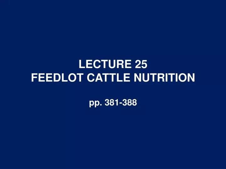 lecture 25 feedlot cattle nutrition