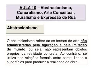 AULA 10 – Abstracionismo, Concretismo, Arte Conceitual, Muralismo e Expressão de Rua