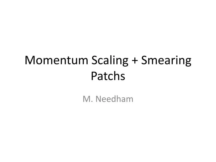momentum scaling smearing patchs