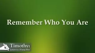 Remember Who You Are