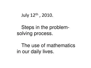 July 12 th , 2010. Steps in the problem-solving process.