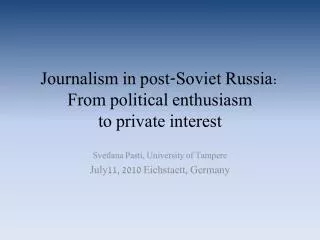 Journalism in post-Soviet Russia: From political enthusiasm to private interest