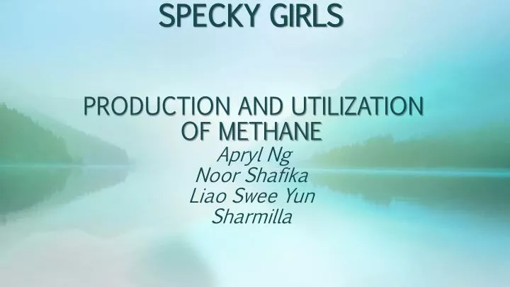 specky girls production and utilization of methane apryl ng noor shafika liao swee yun sharmilla