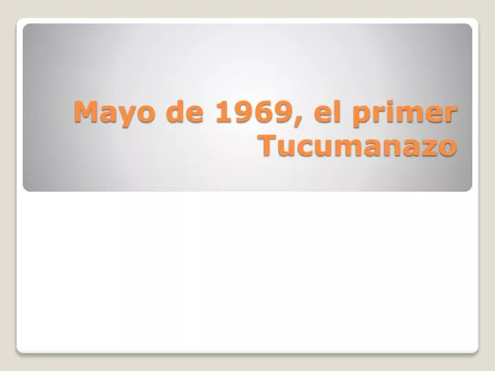 mayo de 1969 el primer tucumanazo