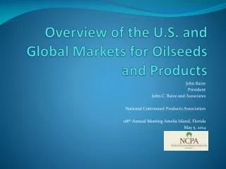 Overview of the U.S. and Global Markets for Oilseeds and Products