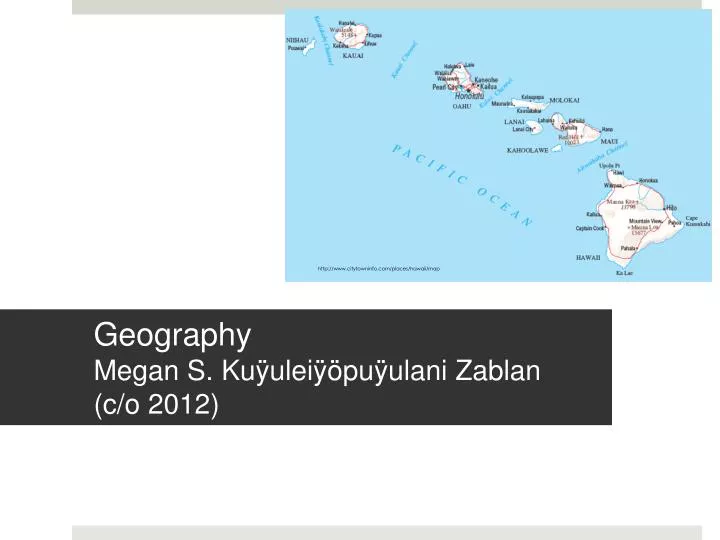 geography megan s ku ulei pu ulani zablan c o 2012