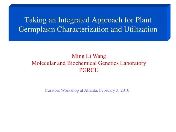 taking an integrated approach for plant germplasm characterization and utilization