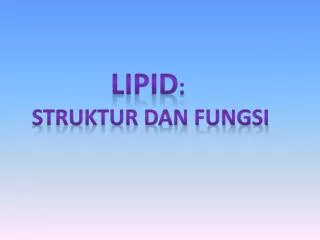 LIPID : Struktur dan fungsi