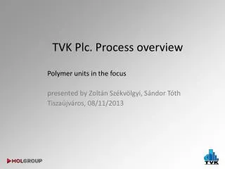 TVK Plc . Process overview