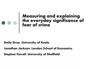 Measuring and explaining the everyday significance of fear of crime