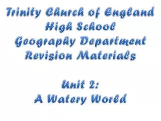 Trinity Church of England High School Geography Department Revision Materials Unit 2: