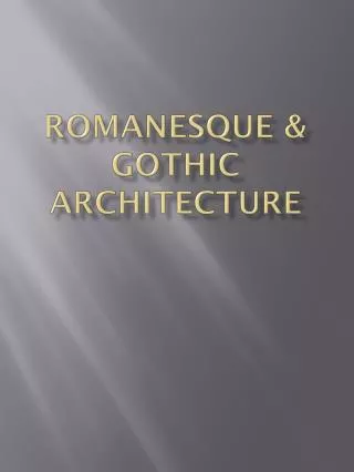 Romanesque &amp; Gothic Architecture