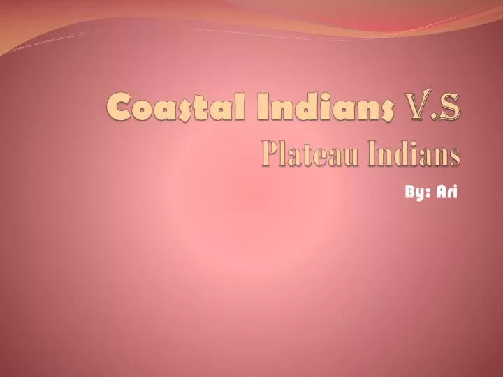 coastal indians v s plateau indians