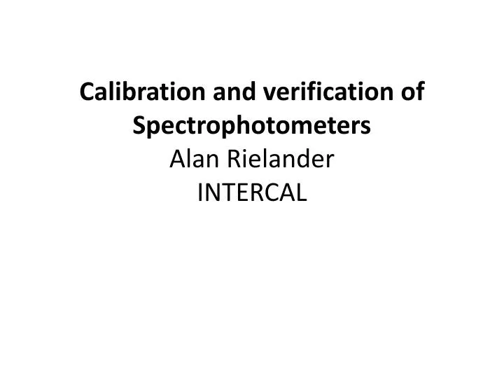 calibration and verification of spectrophotometers alan rielander intercal