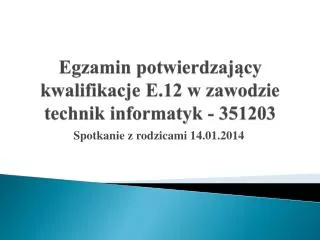 Egzamin potwierdzający kwalifikacje E.12 w zawodzie technik informatyk - 351203