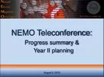 NEMO Teleconference Summary: Year II Planning and Progress Updates - slide 1