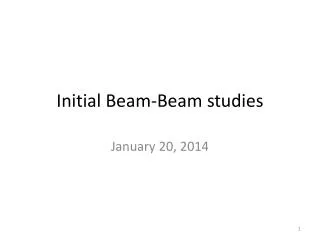 Initial Beam-Beam studies