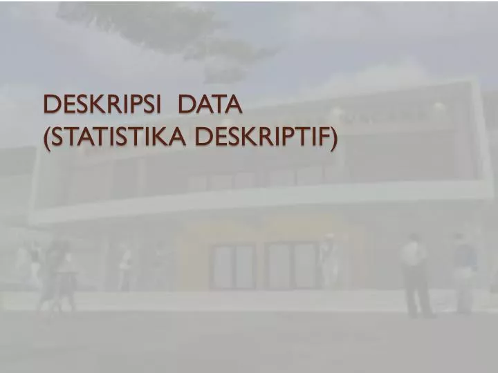 deskripsi data statistika deskriptif