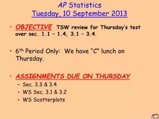 AP Statistics Tuesday , 10 September 2013