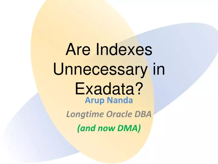 are indexes unnecessary in exadata