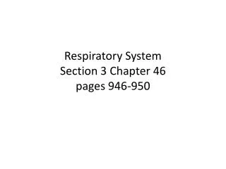 Respiratory System Section 3 Chapter 46 pages 946-950