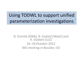 Using TODWL to support unified parameterization investigations